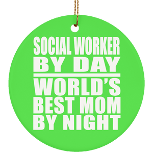 Social Worker By Day World's Best Mom By Night - Circle Ornament