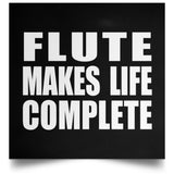 Flute Makes Life Complete - Poster Square