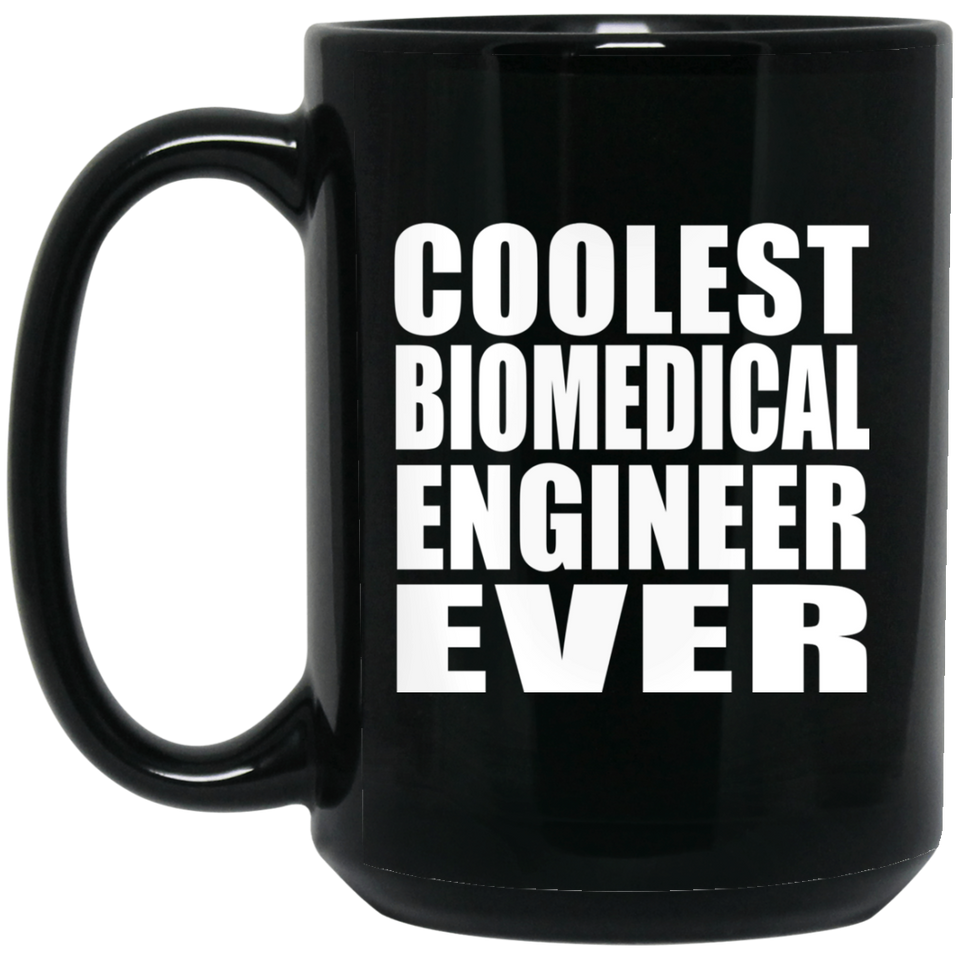 Coolest Biomedical Engineer Ever - 15 Oz Coffee Mug