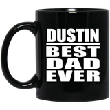 Dustin Best Dad Ever - 11 Oz Coffee Mug Black