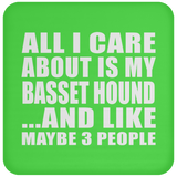 All I Care About Is My Basset Hound - Drink Coaster