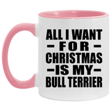 All I Want For Christmas Is My Bull Terrier - 11oz Accent Mug Pink