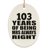 103rd Anniversary 103 Years of Being Mrs Always Right - Oval Ornament