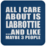 All I Care About Is Labrottie - Drink Coaster