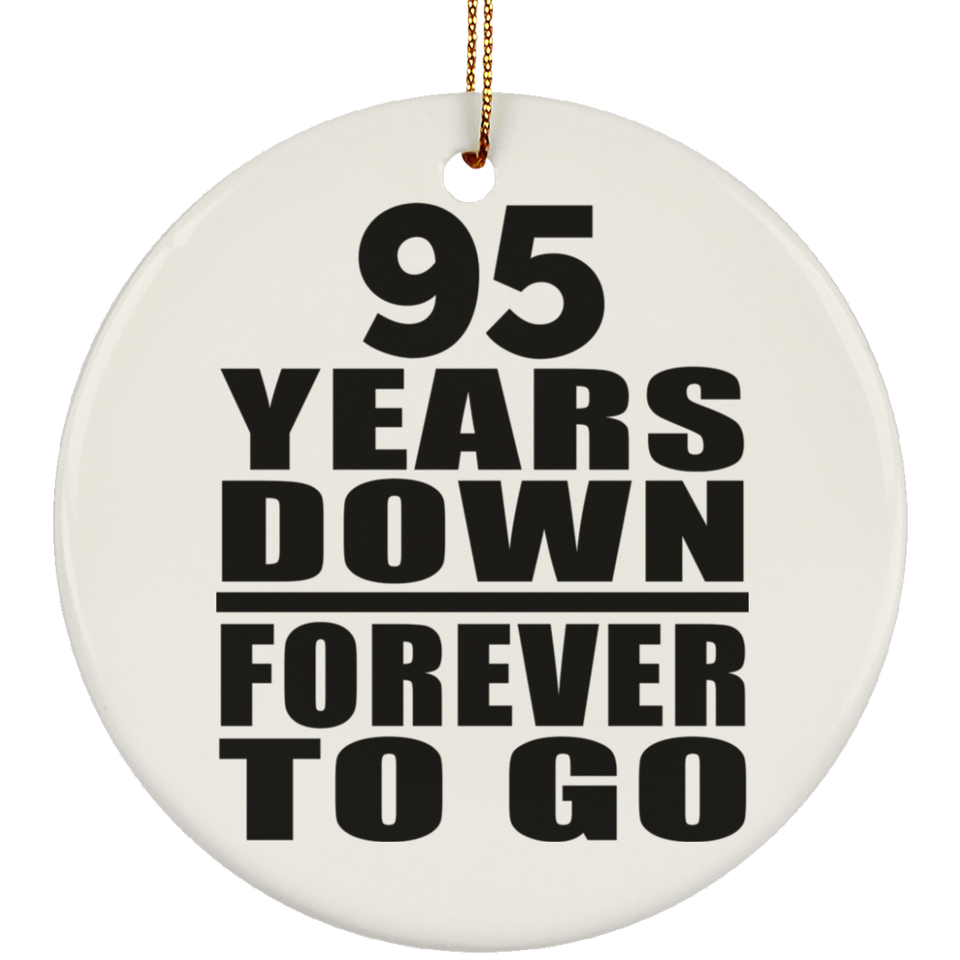 95th Anniversary 95 Years Down Forever to Go - Circle Ornament