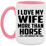 I Love My Wife More Than Horse - 15oz Accent Mug Pink