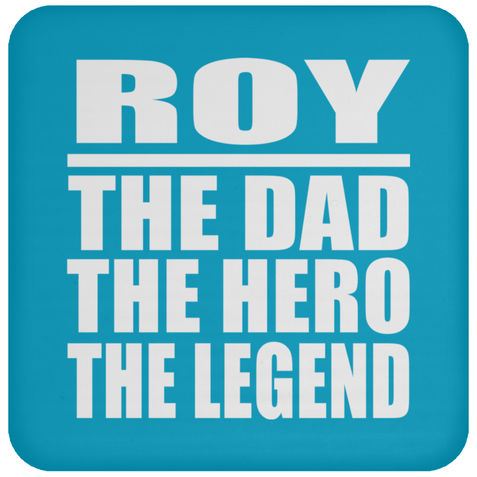 Roy The Dad The Hero The Legend - Drink Coaster