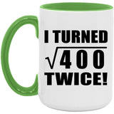 40th Birthday I Turned Square Root of 400 Twice - 15oz Accent Mug Green