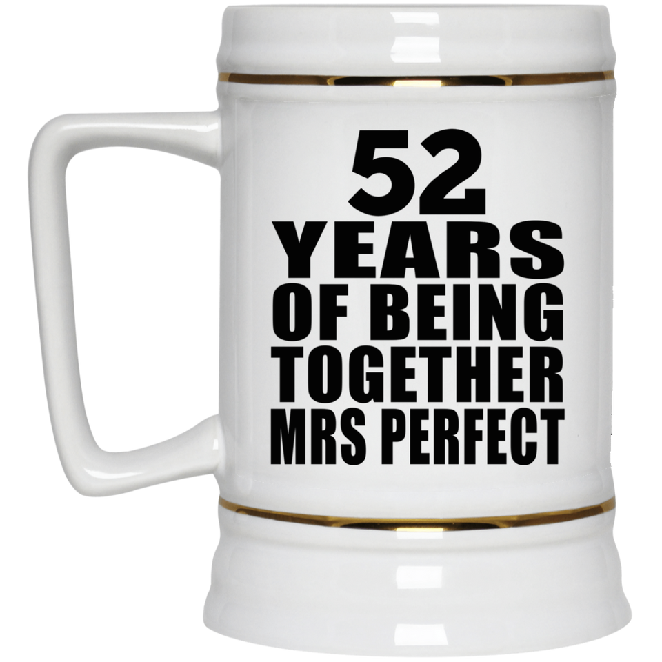 52nd Anniversary 52 Years Of Being Mrs Perfect - Beer Stein
