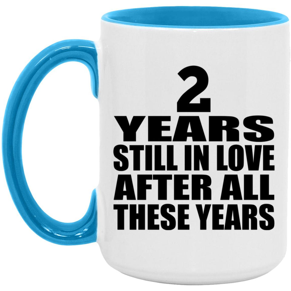 2nd Anniversary 2 Years Still In Love After Years - 15oz Accent Mug Blue