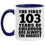 103rd Birthday First 103 Years of Childhood Are The Hardest - 11oz Accent Mug Purple