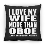 I Love My Wife More Than Oboe - Throw Pillow Black