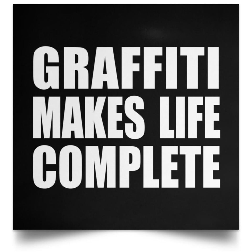 Graffiti Makes Life Complete - Poster Square