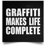 Graffiti Makes Life Complete - Poster Square