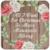 All I Want For Christmas Is More Mountain Biking - Drink Coaster B