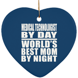 Medical Technologist By Day World's Best Mom By Night - Heart Ornament