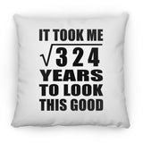 18th Birthday Took Square Root of 324 Years To Look Good - Throw Pillow
