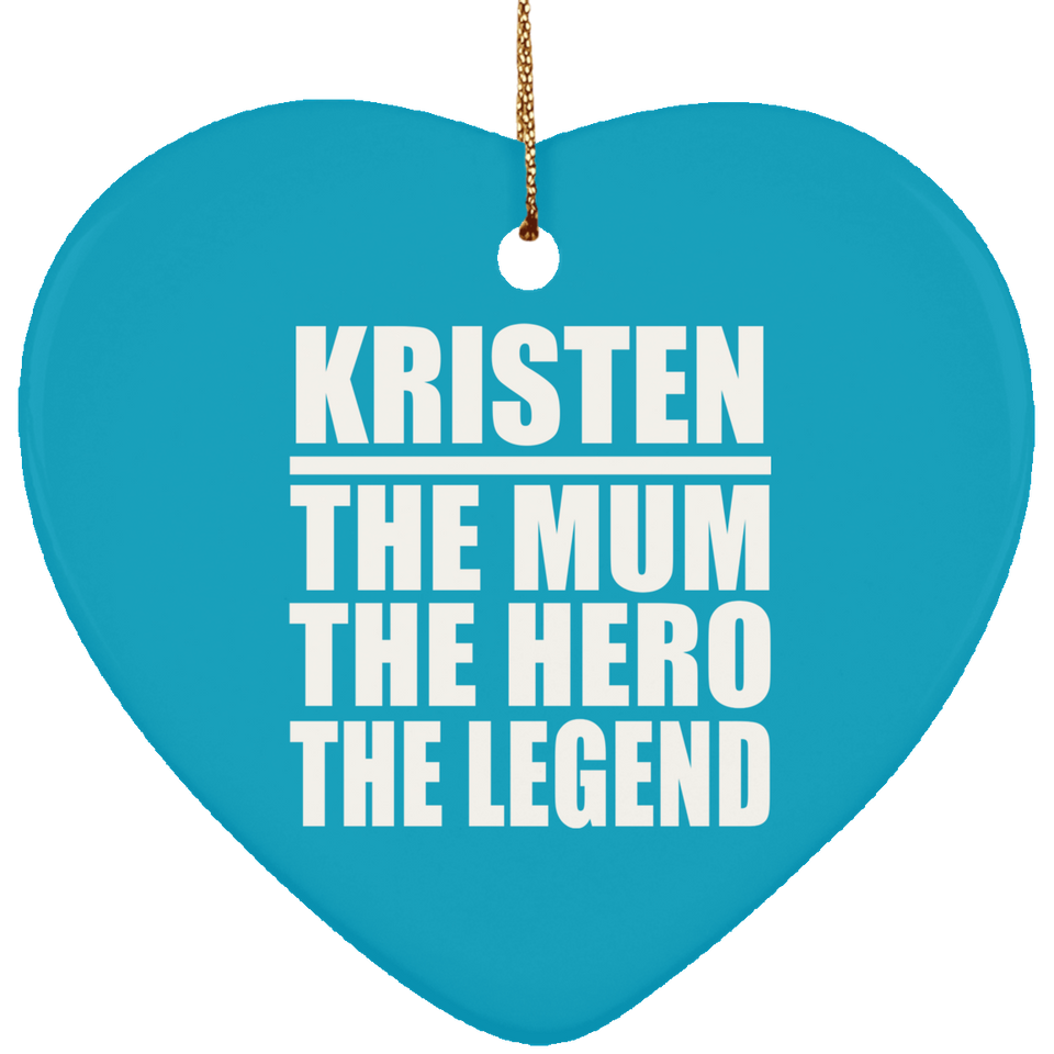 Kristen The Mum The Hero The Legend - Heart Ornament