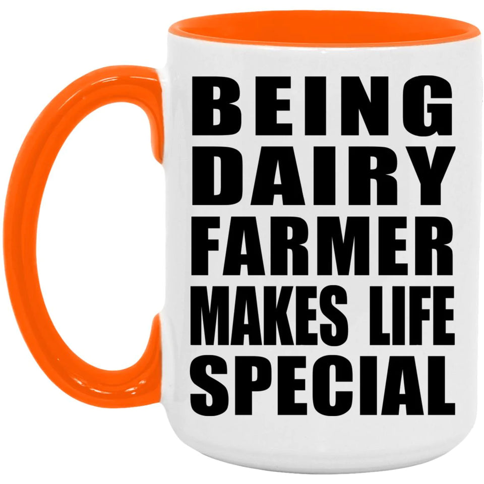 Being Dairy Farmer Makes Life Special - 15oz Accent Mug Orange