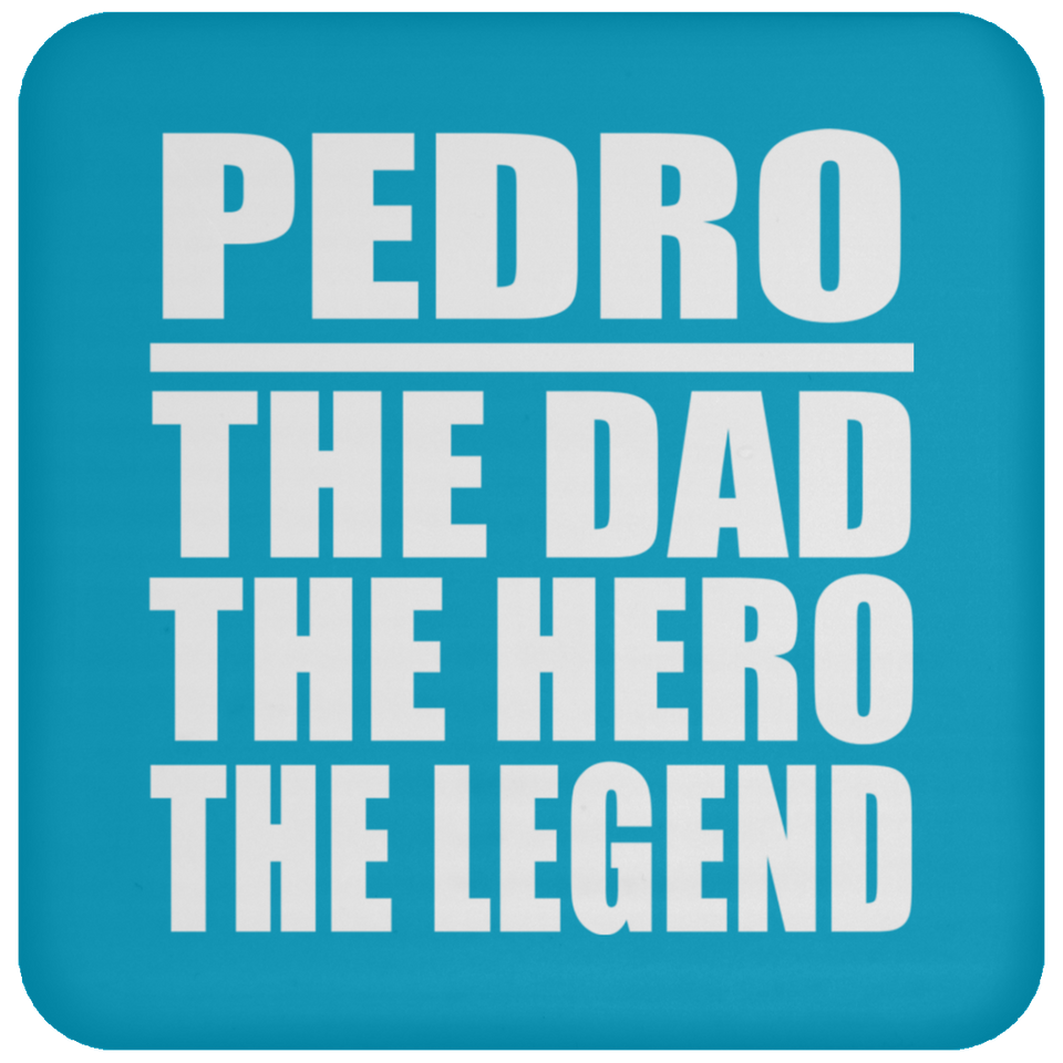 Pedro The Dad The Hero The Legend - Drink Coaster