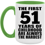 51st Birthday First 51 Years of Childhood Are The Hardest - 15oz Accent Mug Green