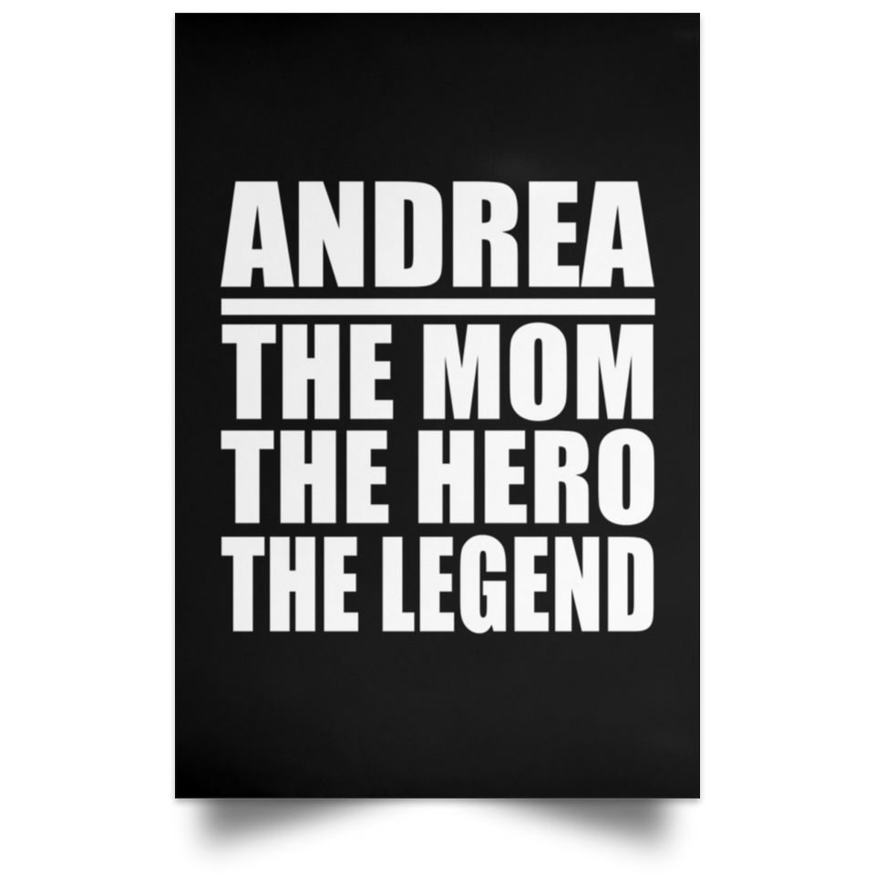 Andrea The Mom The Hero The Legend - Poster Portrait