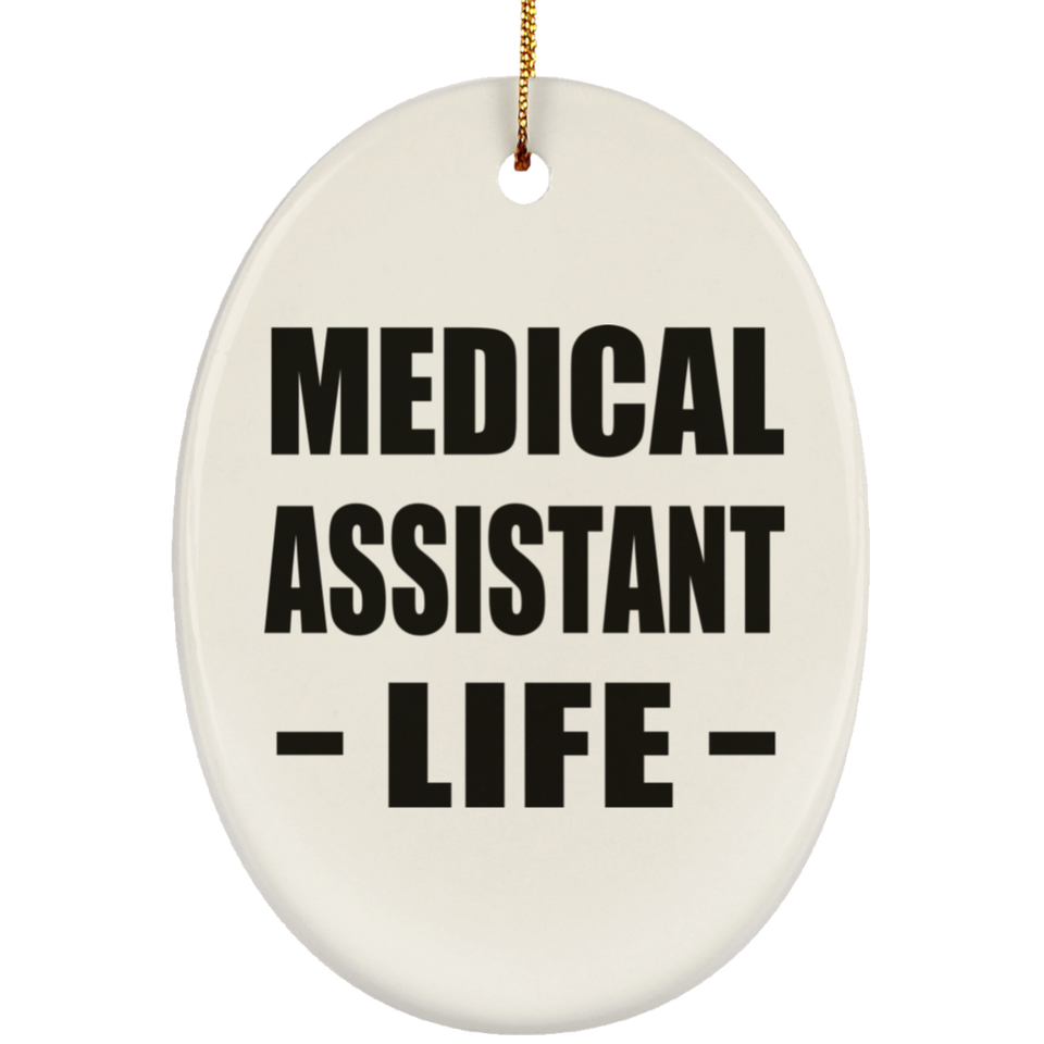 Medical Assistant Life - Oval Ornament