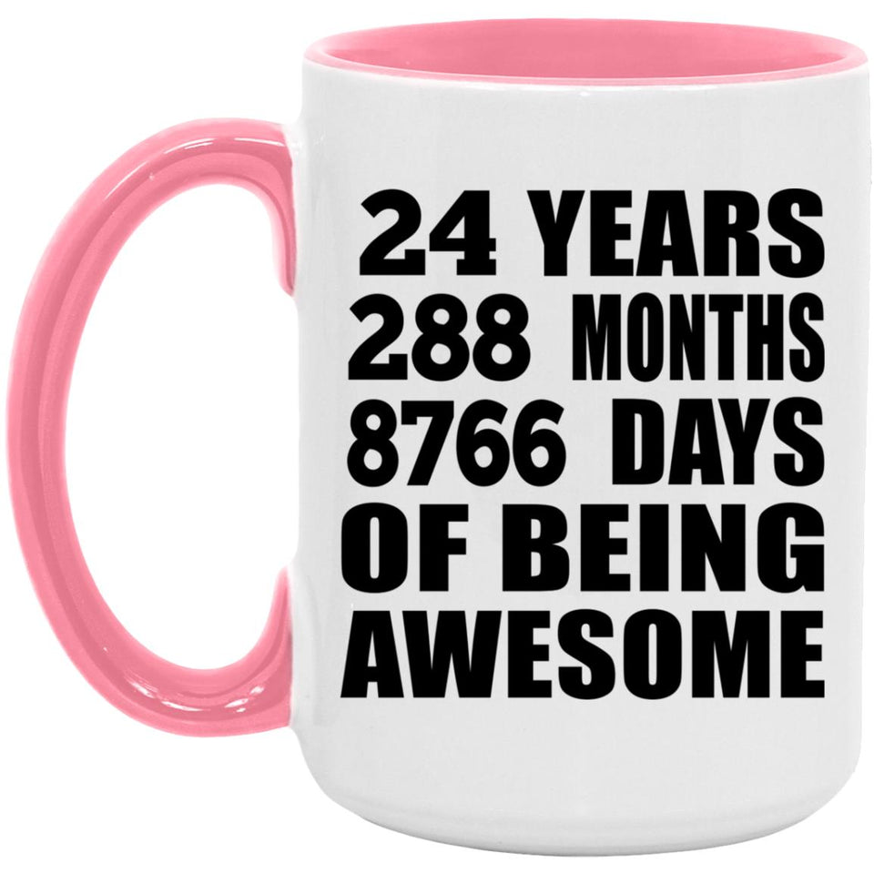 24th Birthday 24 Years 288 Months 8766 Days Of Awesome - 15oz Accent Mug Pink