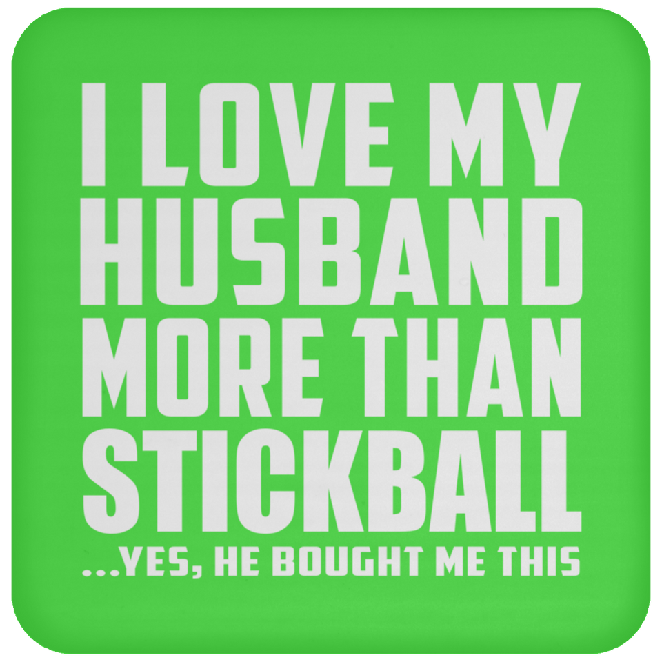 I Love My Husband More Than Stickball - Drink Coaster