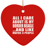 All I Care About Is My Border Beagle - Heart Ornament