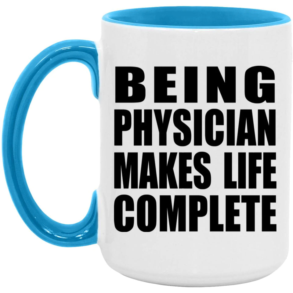 Being Physician Makes Life Complete - 15oz Accent Mug Blue