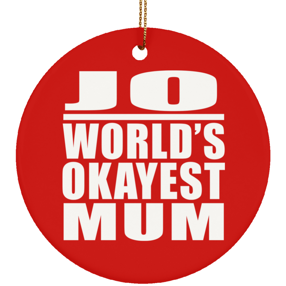 Jo World's Okayest Mum - Circle Ornament