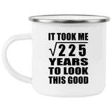 15th Birthday Took Square Root of 225 Years To Look Good - 12oz Camping Mug