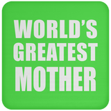 World's Greatest Mother - Drink Coaster