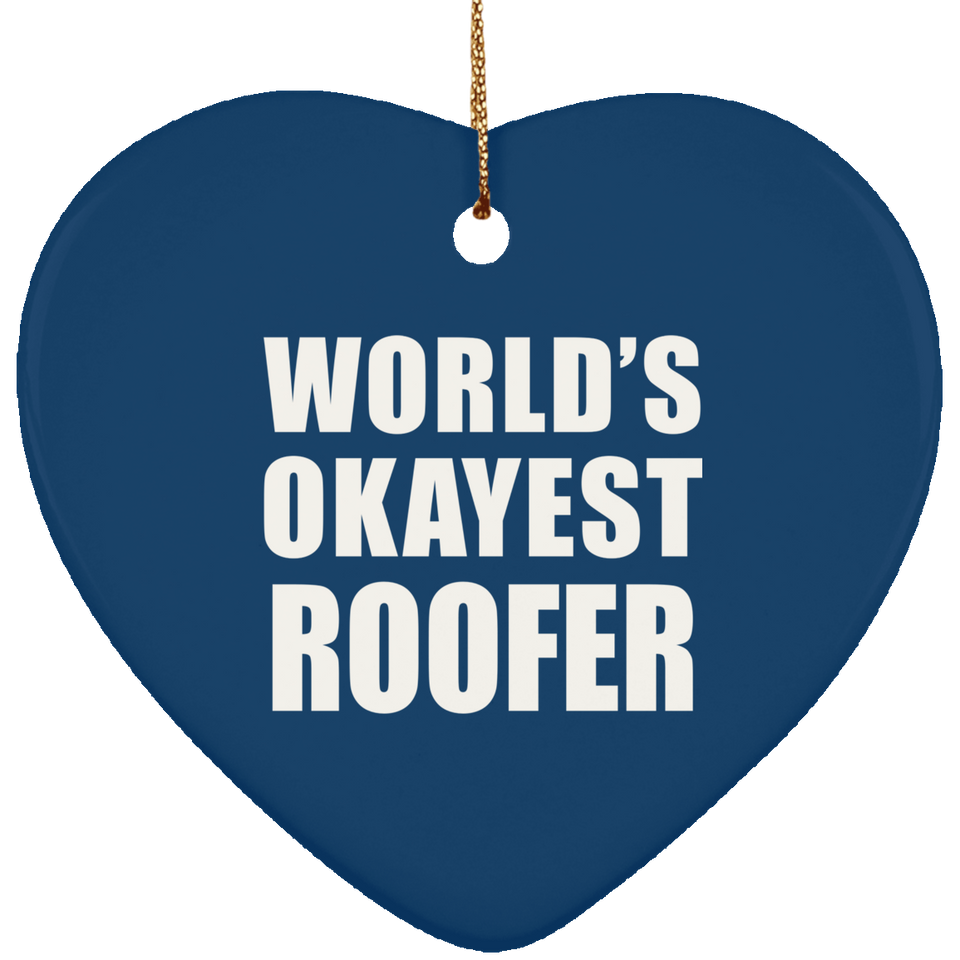 World's Okayest Roofer - Heart Ornament