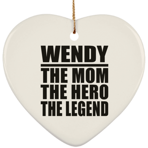Wendy The Mom The Hero The Legend - Heart Ornament
