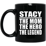 Stacy The Mom The Hero The Legend - 11 Oz Coffee Mug Black