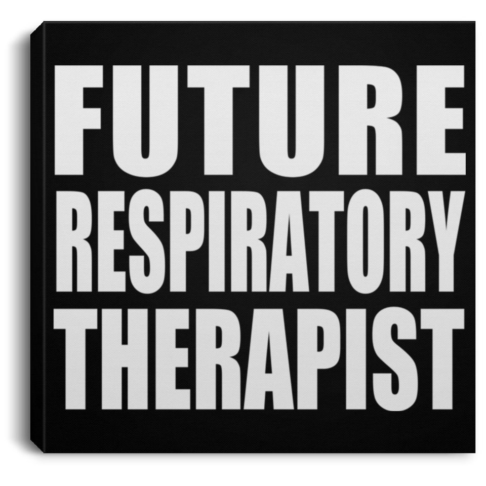 Future Respiratory Therapist - Canvas Square