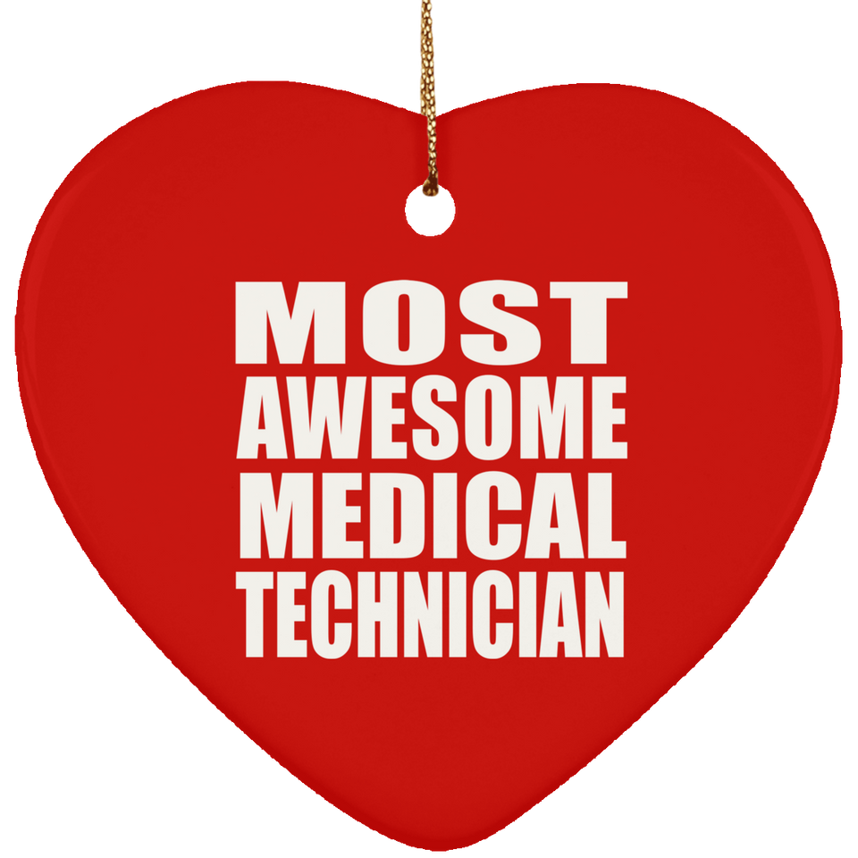 Most Awesome Medical Technician - Heart Ornament