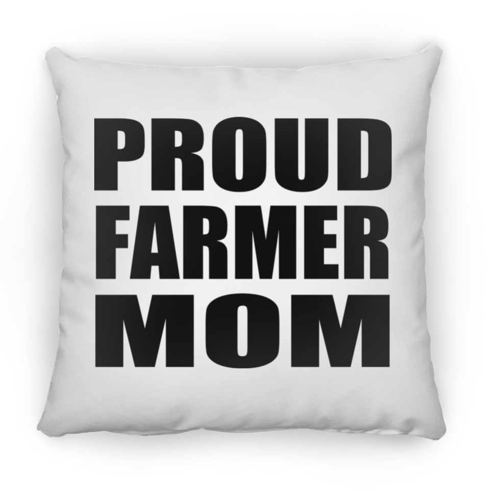 Proud Farmer Mom - Throw Pillow