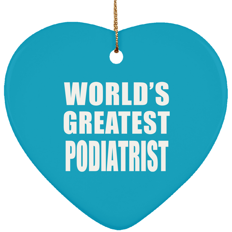 World's Greatest Podiatrist - Heart Ornament