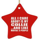 All I Care About Is My Collie - Star Ornament