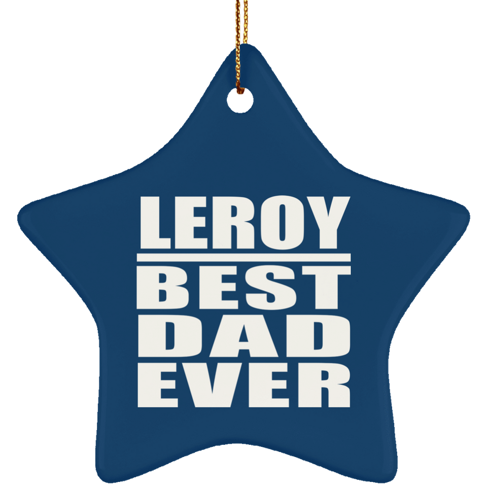 Leroy Best Dad Ever - Star Ornament