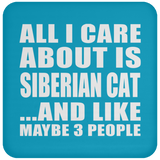 All I Care About Is Siberian Cat - Drink Coaster