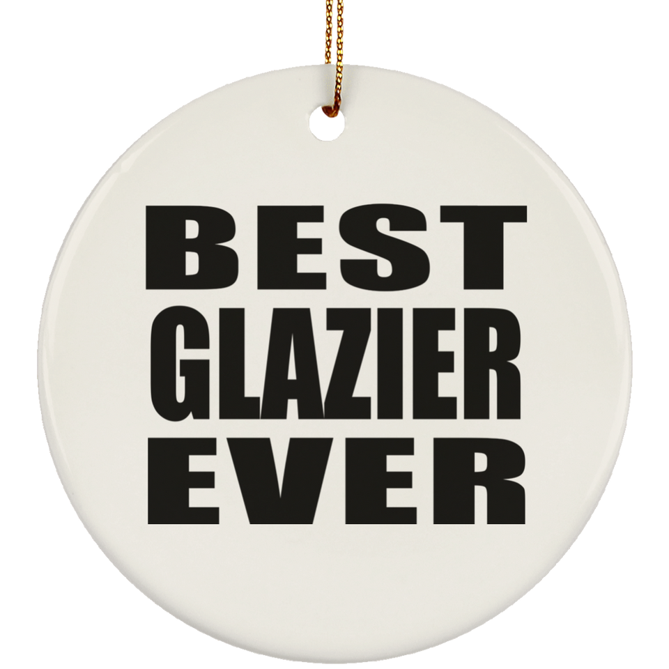 Best Glazier Ever - Circle Ornament