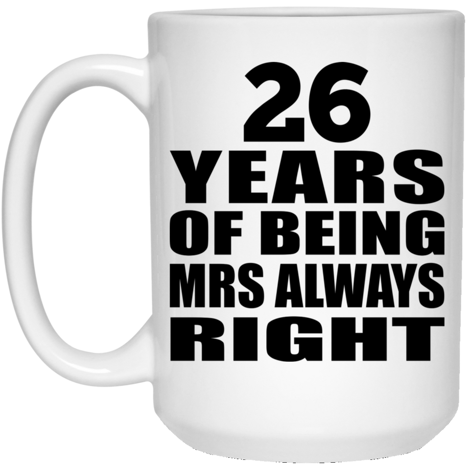 26th Anniversary 26 Years of Being Mrs Always Right - 15oz Coffee Mug