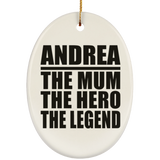 Andrea The Mum The Hero The Legend - Oval Ornament