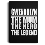 Gwendolyn The Mum The Hero The Legend - Canvas Portrait