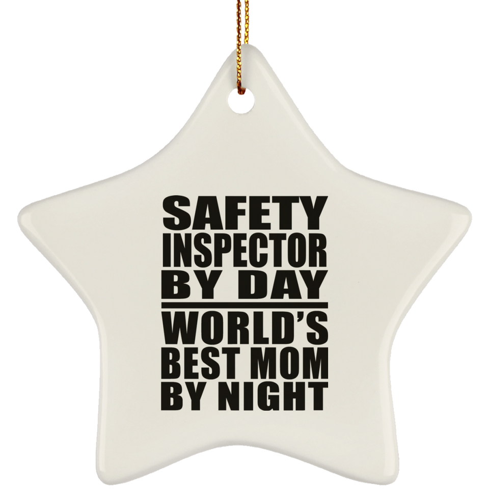 Safety Inspector By Day World's Best Mom By Night - Star Ornament