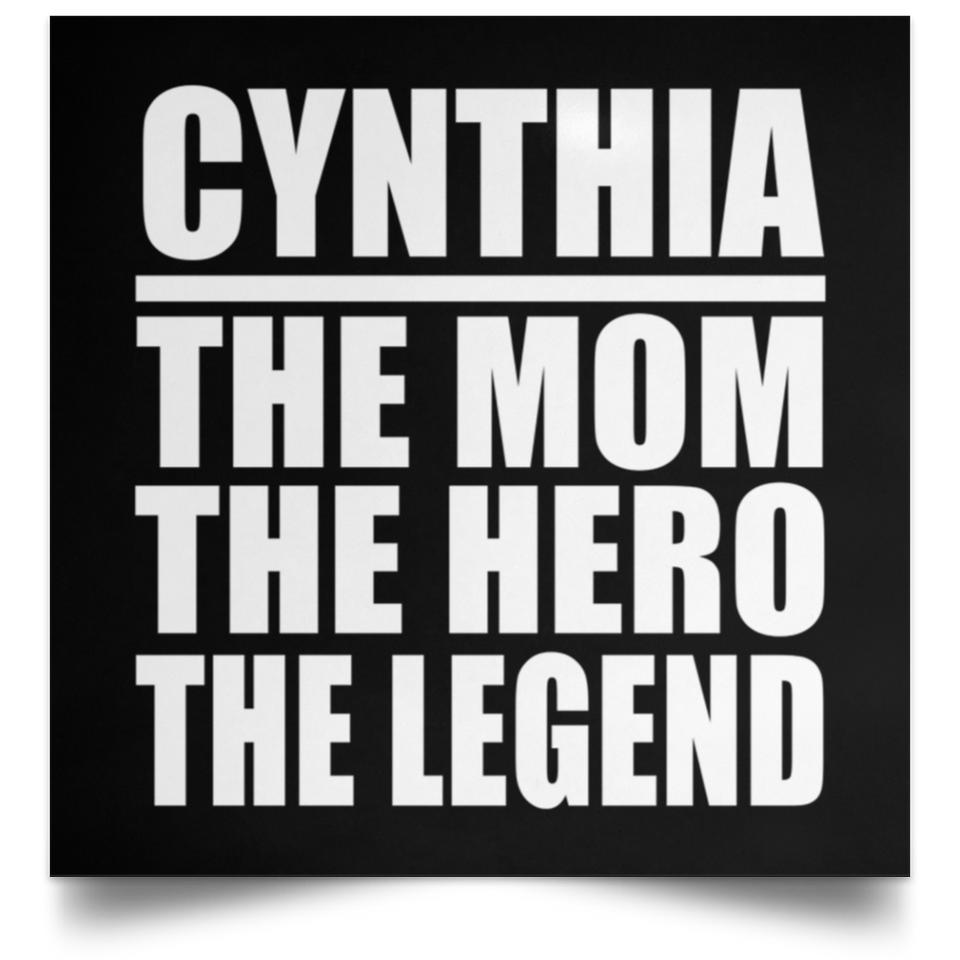 Cynthia The Mom The Hero The Legend - Poster Square